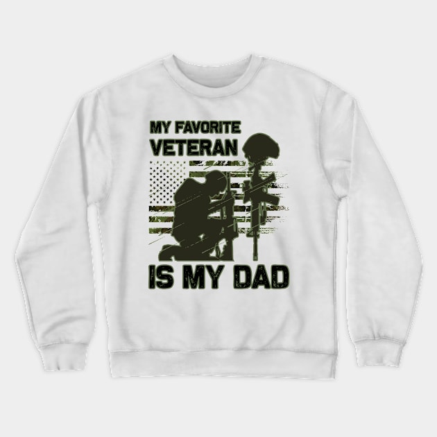 Dad Veteran My Favorite Veteran Is My Father Proud Son Kids Veteran's Day Gift Crewneck Sweatshirt by peskybeater